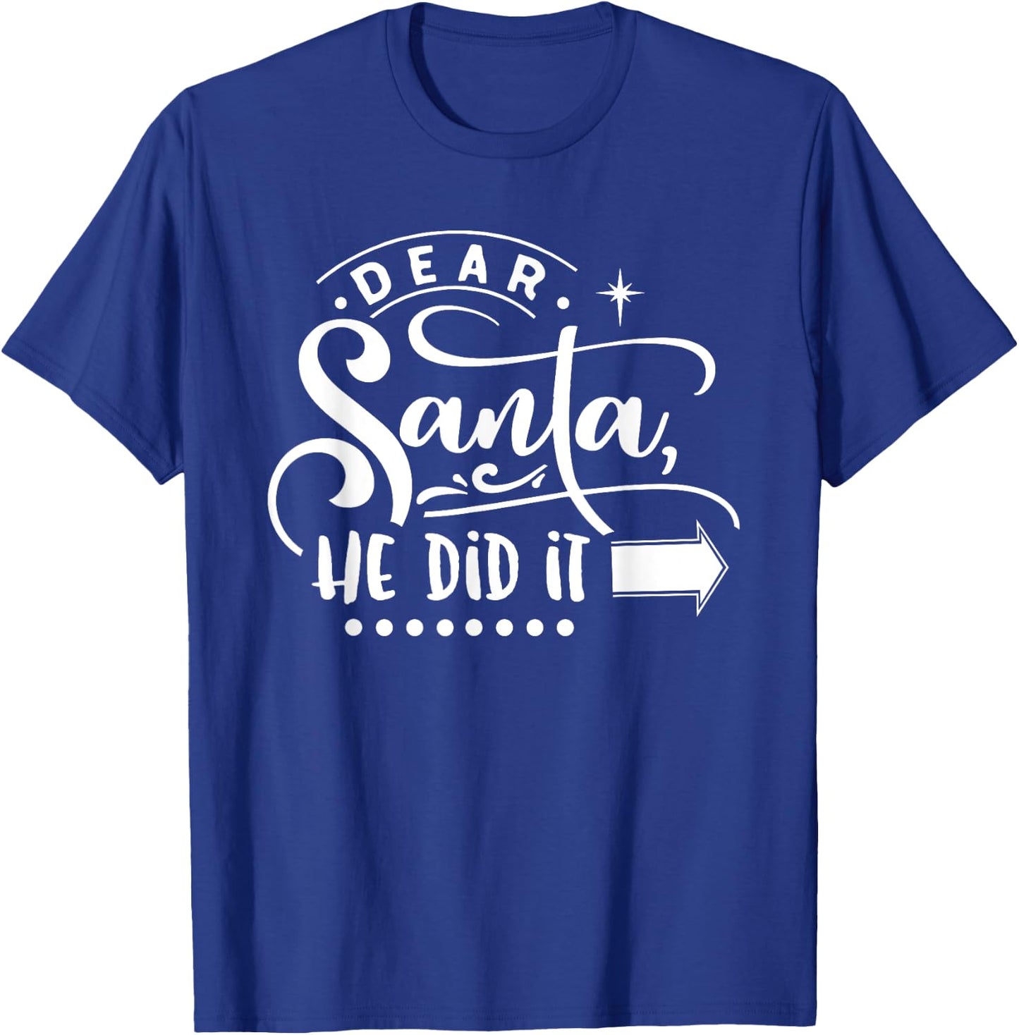 Christmas Dear Santa He Did It T-Shirt - T-Shirt | Royal