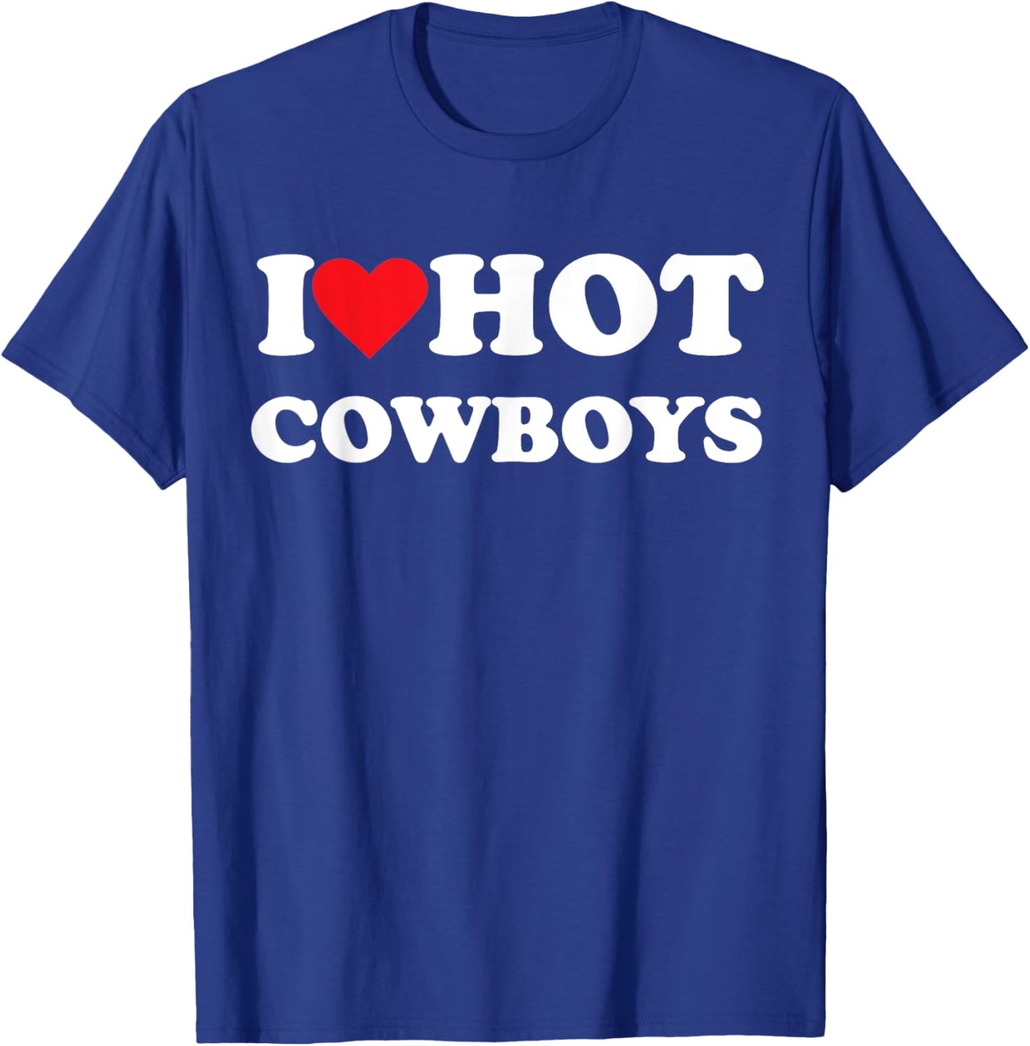 I Love Hot Cowboys T-Shirt - T-Shirt | Royal
