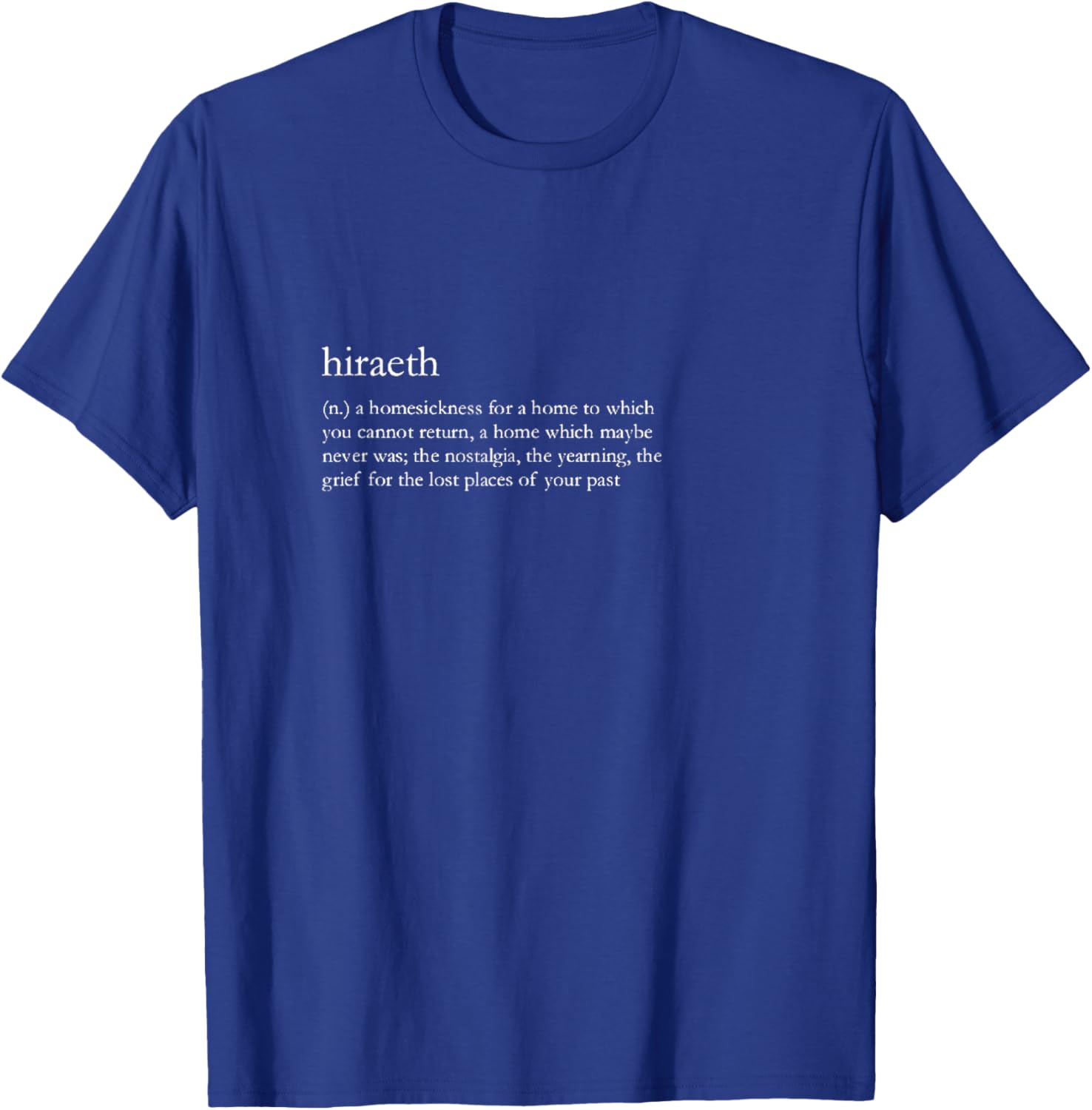 Hiraeth Homesickness Definition Minimalist Aesthetic Shirt T-Shirt - T-Shirt | Royal