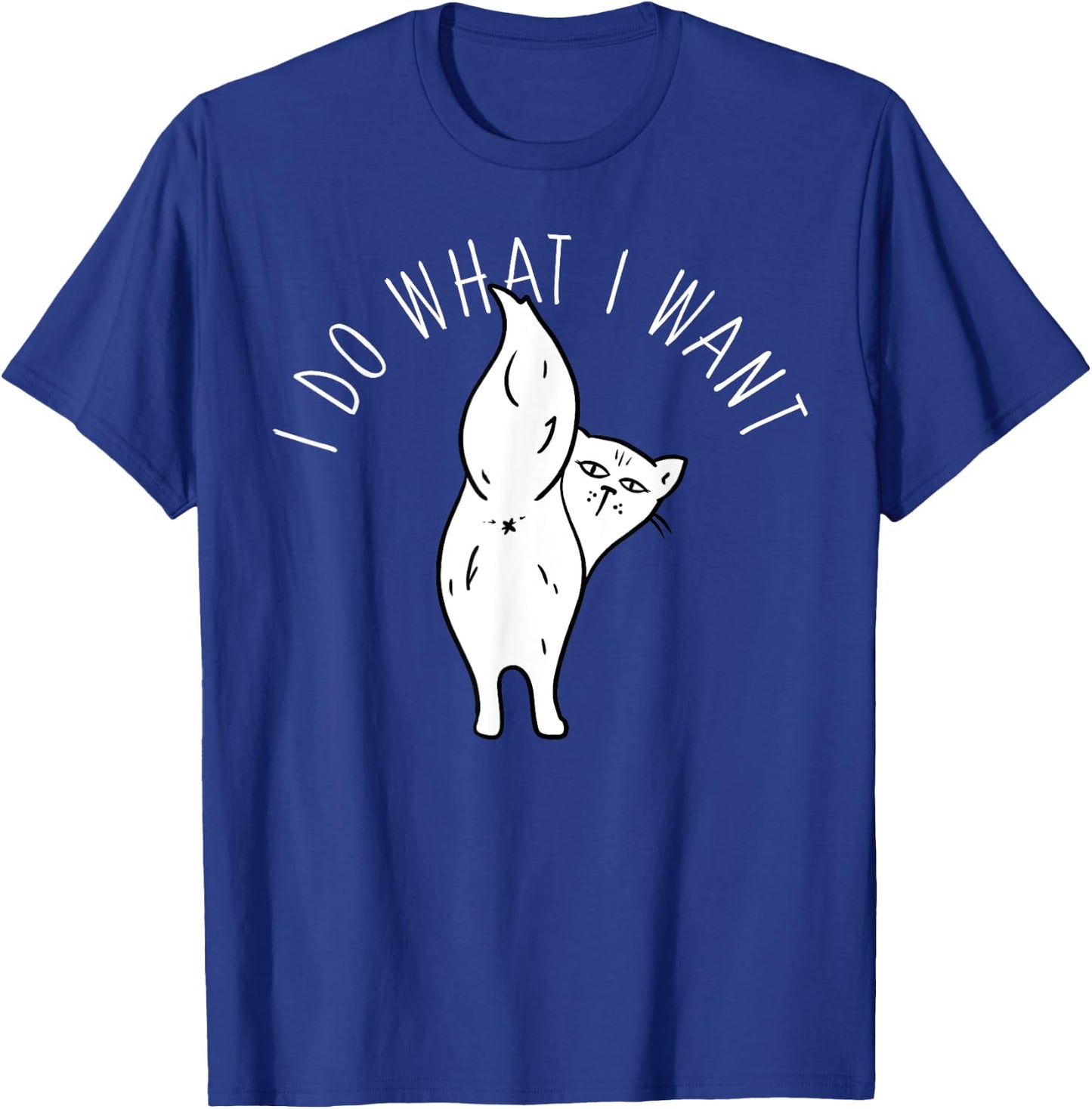 Cat Butthole Shirt I Do What I Want Offensive Butt T-Shirt - T-Shirt | Royal