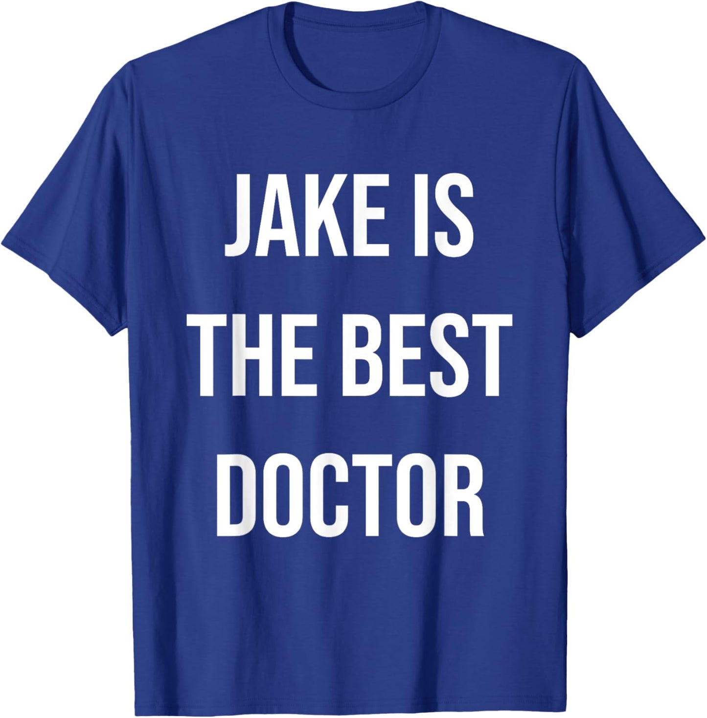 Jake Is The Best Doctor T-Shirt - T-Shirt | Royal