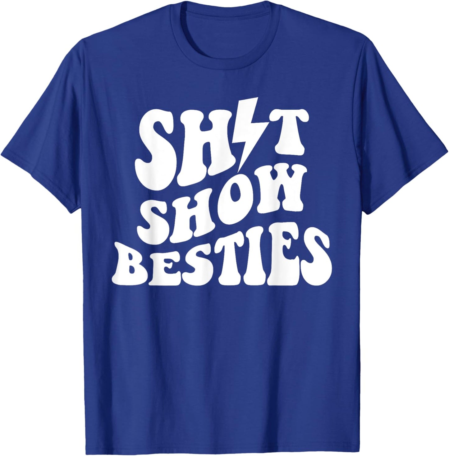 Shit Show Besties T-Shirt - T-Shirt | Royal