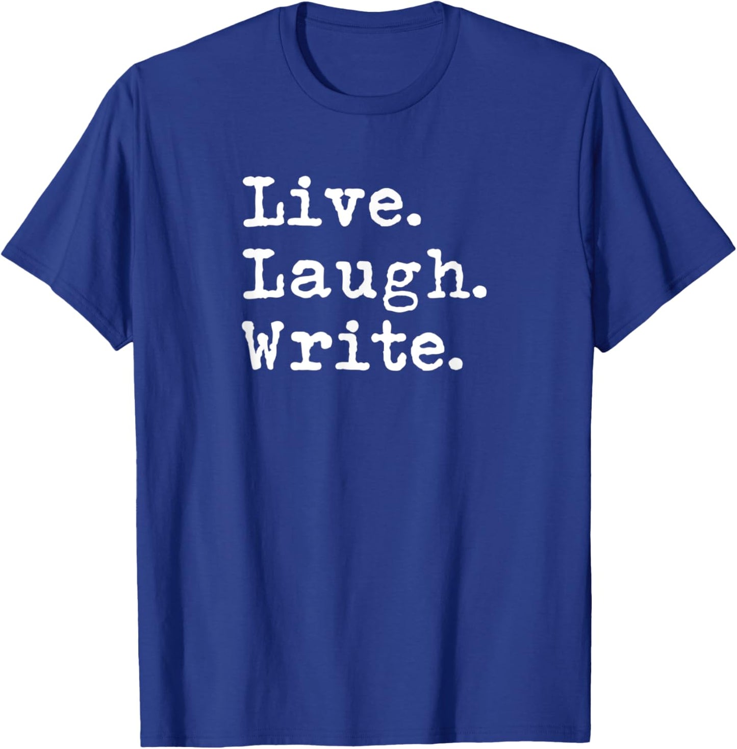 Live Laugh Write - Book Author Journalist Writers Funny T-Shirt - T-Shirt | Royal
