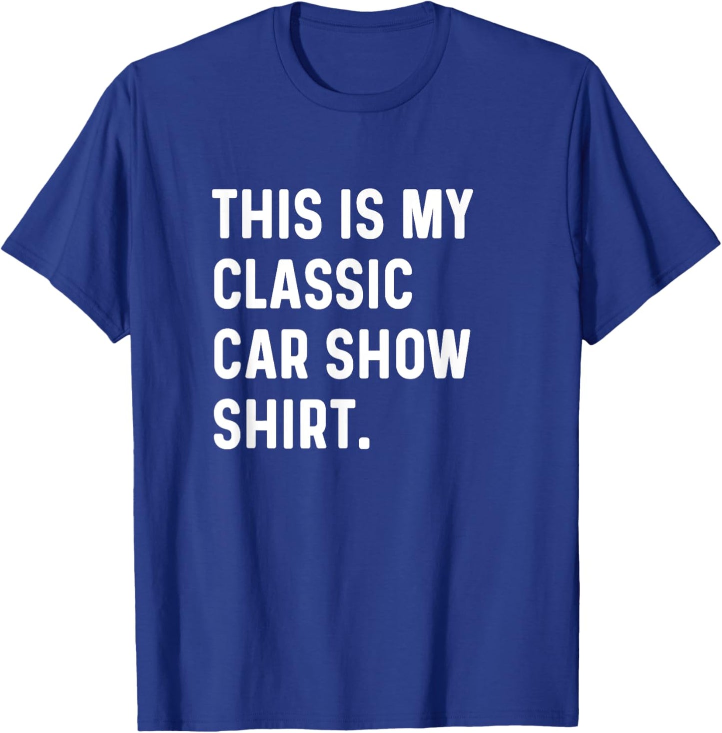 This Is My Classic Car Show Shirt T-Shirt - T-Shirt | Royal