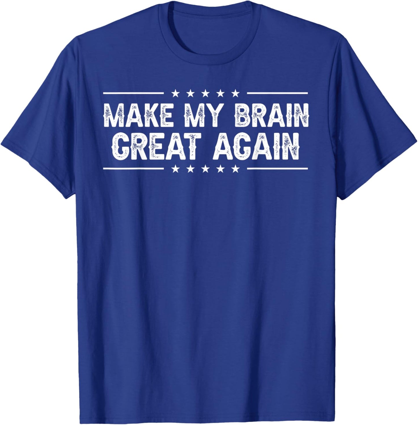 Make My Brain Great Again Brain Surgery Tumor Brain Cancer T-Shirt - T-Shirt | Royal