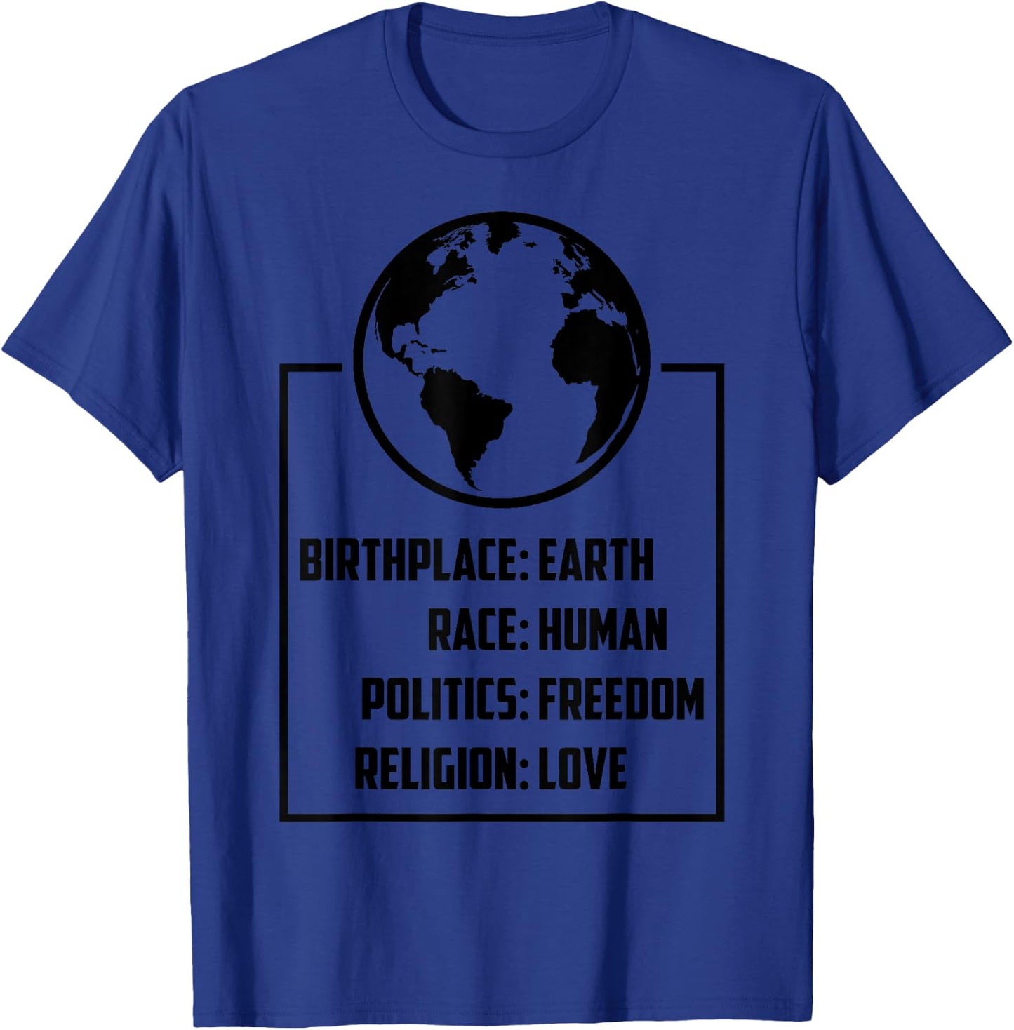 Best Birthplace Earth Race Human Politics Freedom Love Gift T-Shirt - T-Shirt | Royal