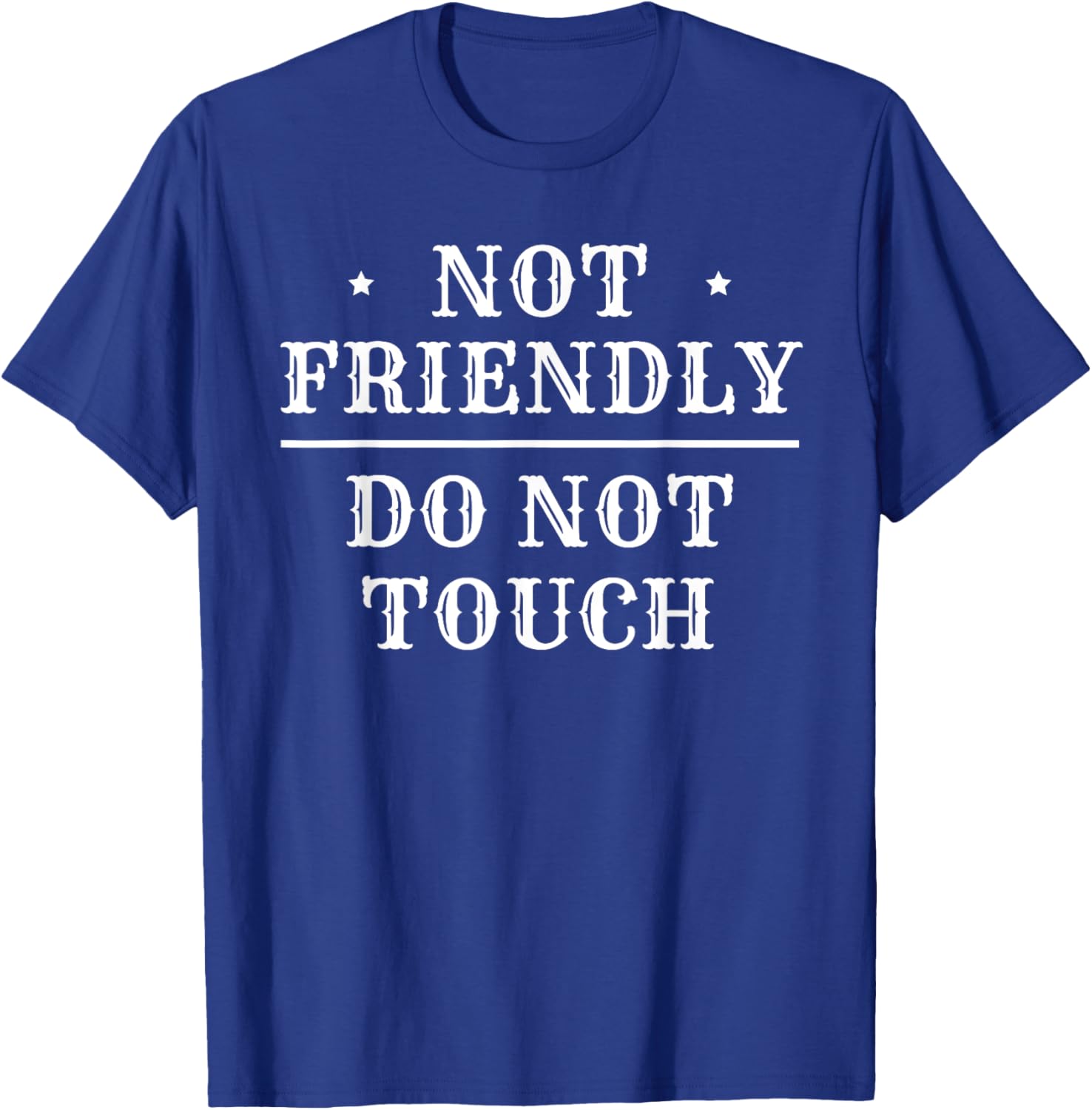 Not Friendly Do Not Touch T-Shirt - T-Shirt | Royal