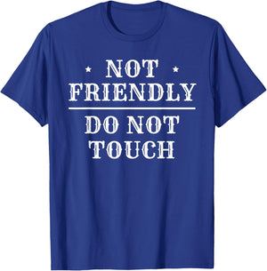 Not Friendly Do Not Touch T-Shirt - T-Shirt | Royal