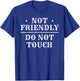 Not Friendly Do Not Touch T-Shirt - T-Shirt | Royal