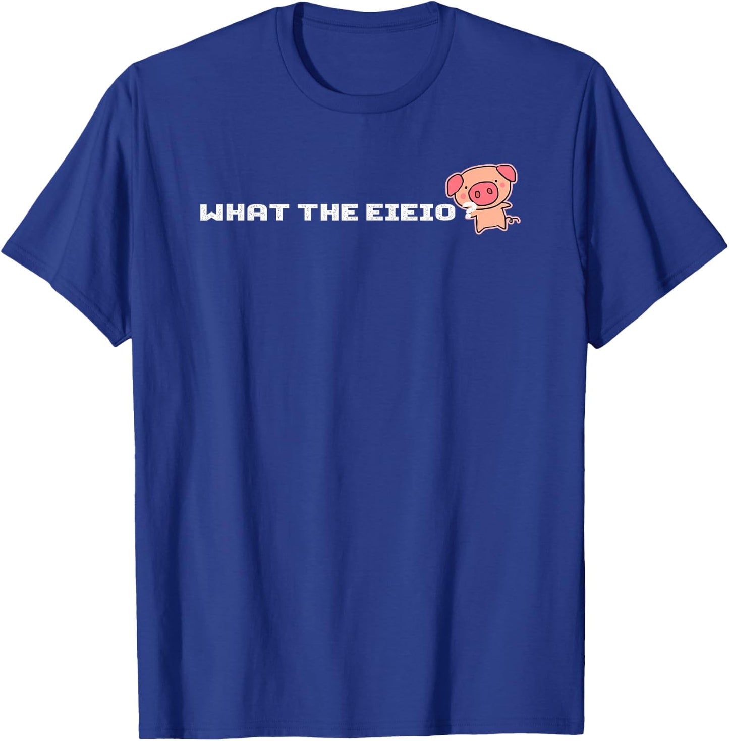 What The EIEIO - Farm Pig T-Shirt - T-Shirt | Royal