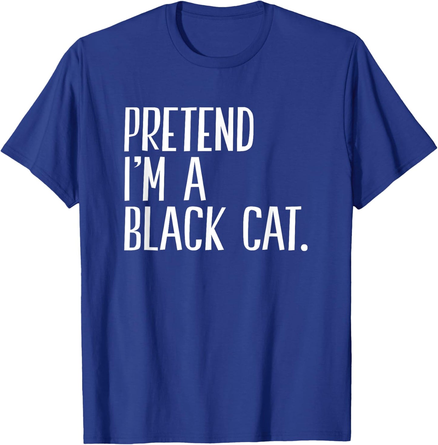 Pretend I'm A Black Cat Funny Halloween Party Men Women Kids T-Shirt - T-Shirt | Royal
