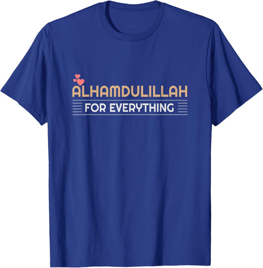 ALHAMDULILLAH FOR EVERYTHING Islamic T-Shirt - T-Shirt | Royal