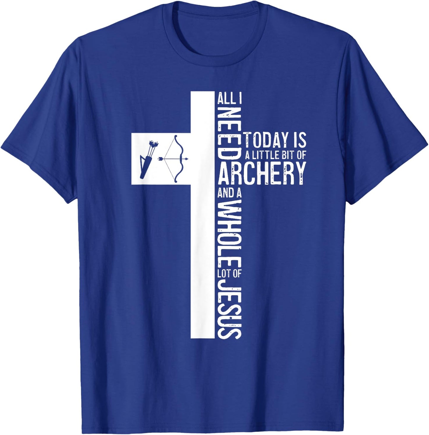 All I Need Is Archery And Jesus Christian Cross Bow Arrow T-Shirt - T-Shirt | Royal