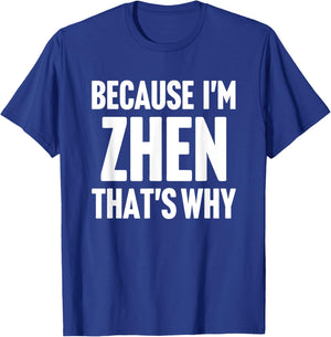 Because I'm Zhen That's Why Am Personalized Name T-Shirt - T-Shirt | Royal