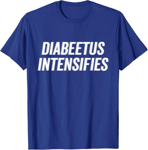 Diabeetus Intensifies Diabetes Awareness Sugar Loving Funny T-Shirt - T-Shirt | Royal