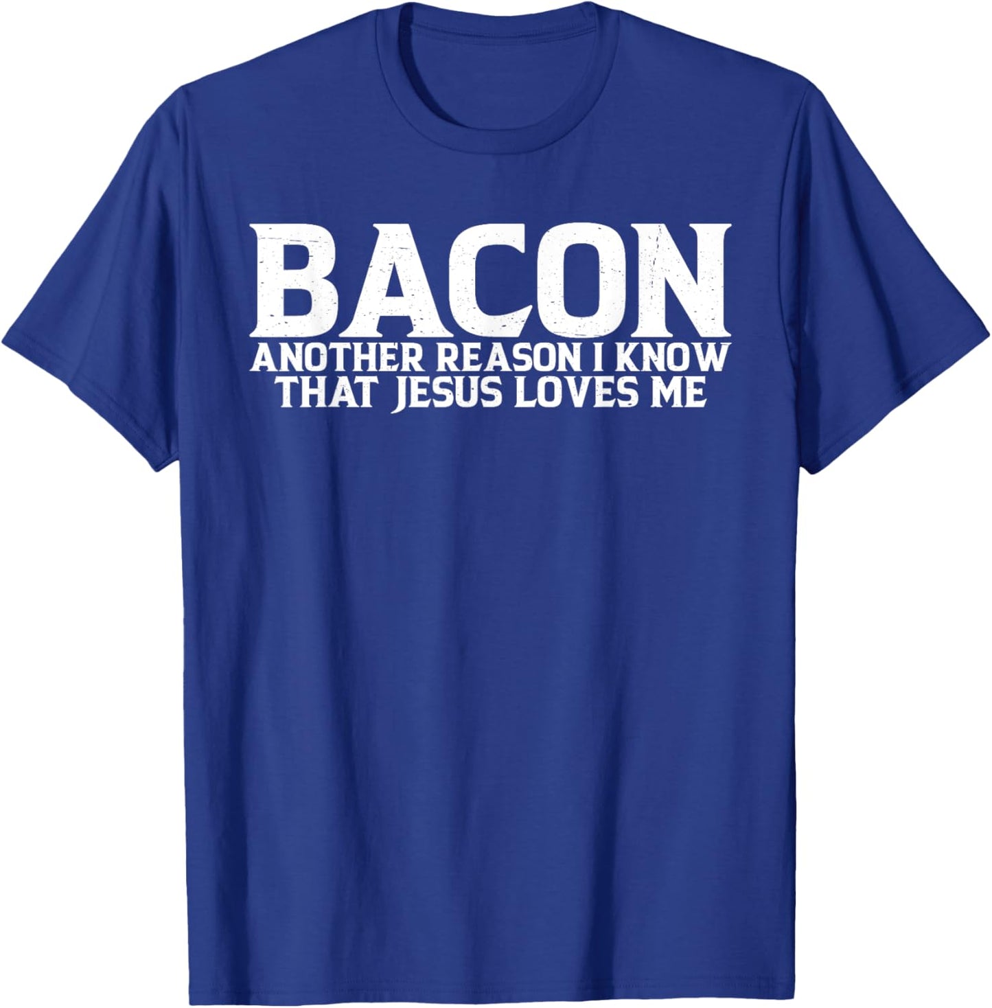 Bacon Another Reason I Know That Jesus Loves Me T-Shirt - T-Shirt | Royal