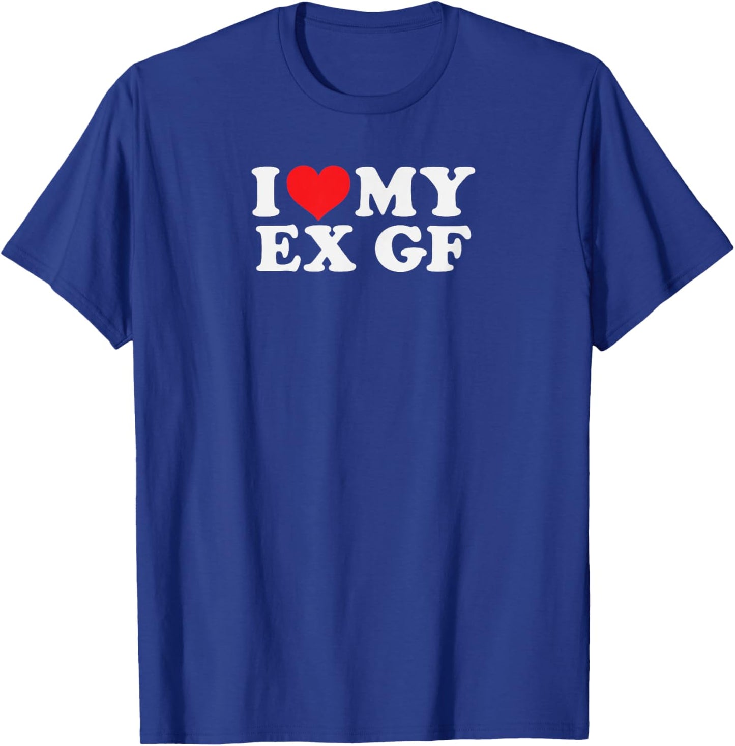 Lustig, My Ex GF I Love My Ex Girlfriend T-Shirt - T-Shirt | Royal