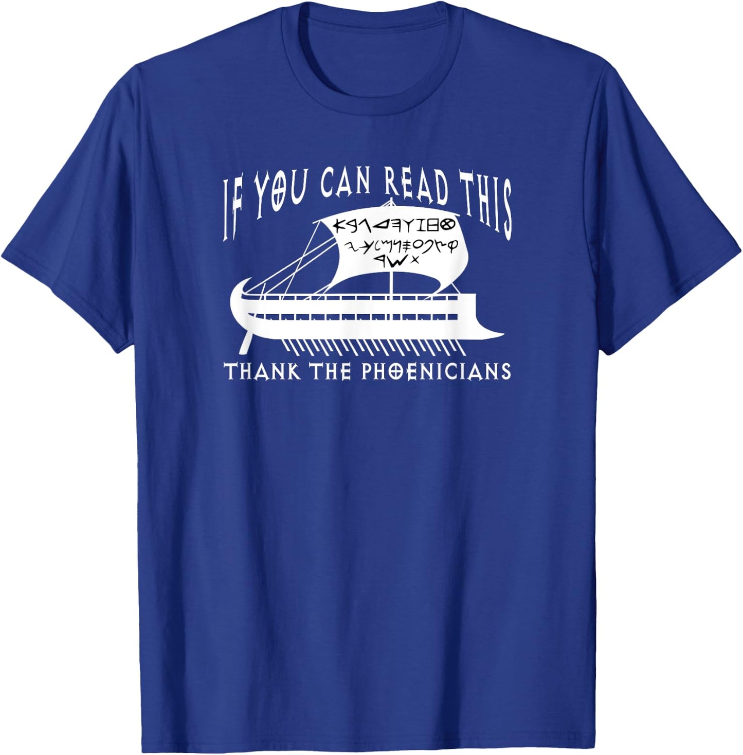 If You Can Read This Thank Phoenicians Funny Phoenician Ship T-Shirt - T-Shirt | Royal