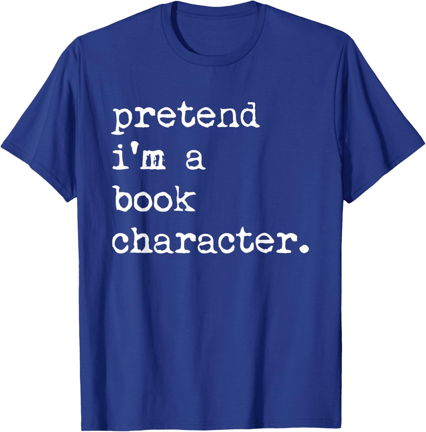Pretend I'm A Book Character Costume Halloween Simple Funny T-Shirt - T-Shirt | Royal