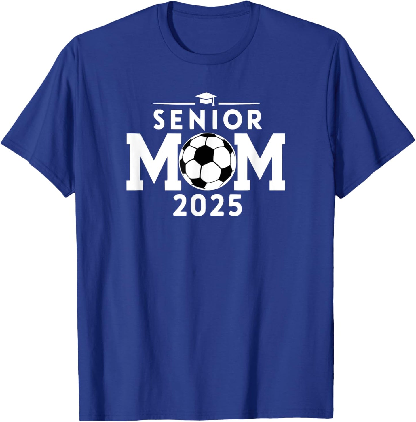 Senior 2025 Soccer Mom High School Graduation Outfit Proud T-Shirt - T-Shirt | Royal