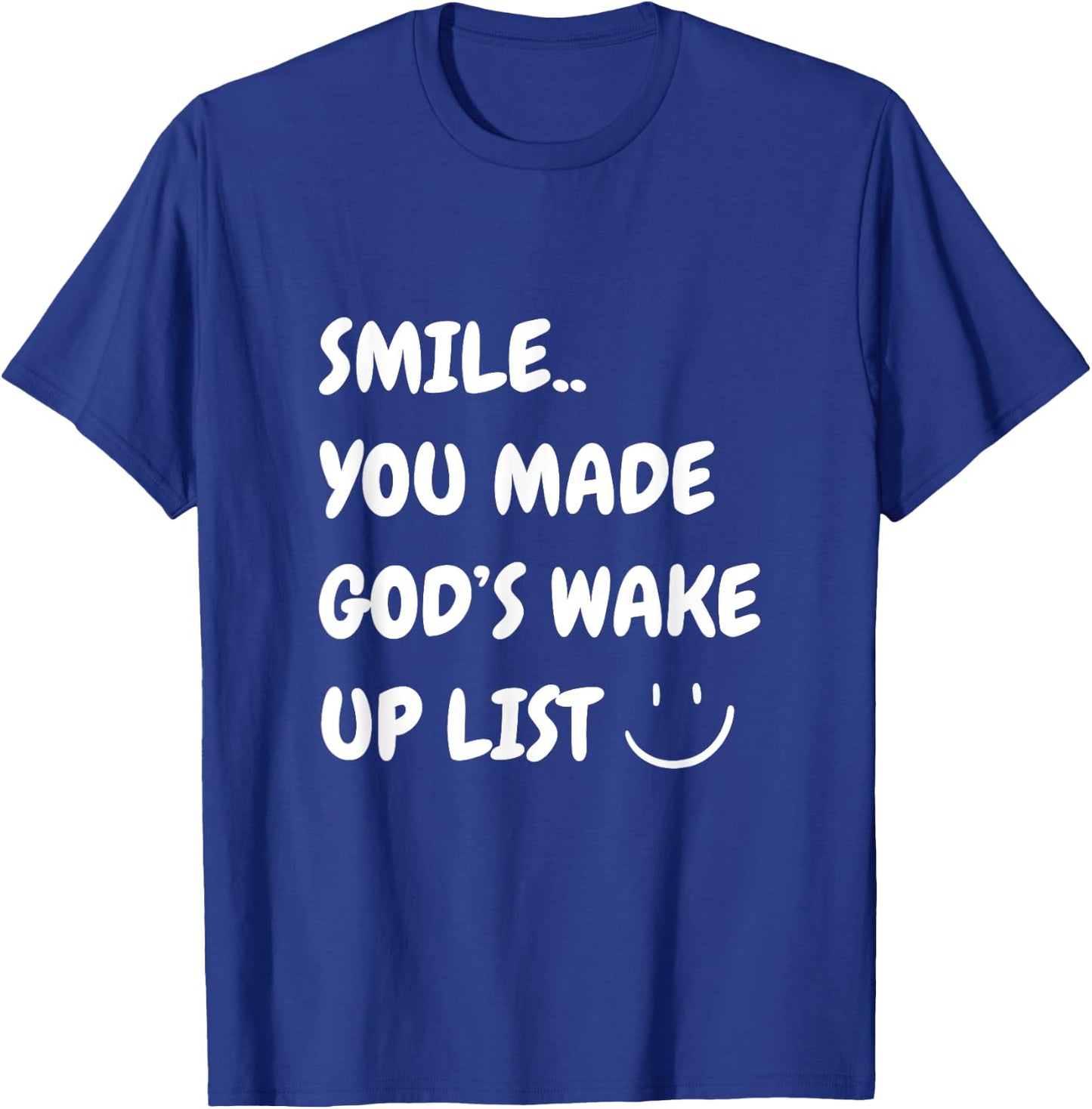 Smile You Made God's Wake Up List Christian Jesus Apparel T-Shirt - T-Shirt | Royal