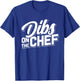 Dibs On The Chef - Cooking Wife and Girlfriend T-Shirt - T-Shirt | Royal