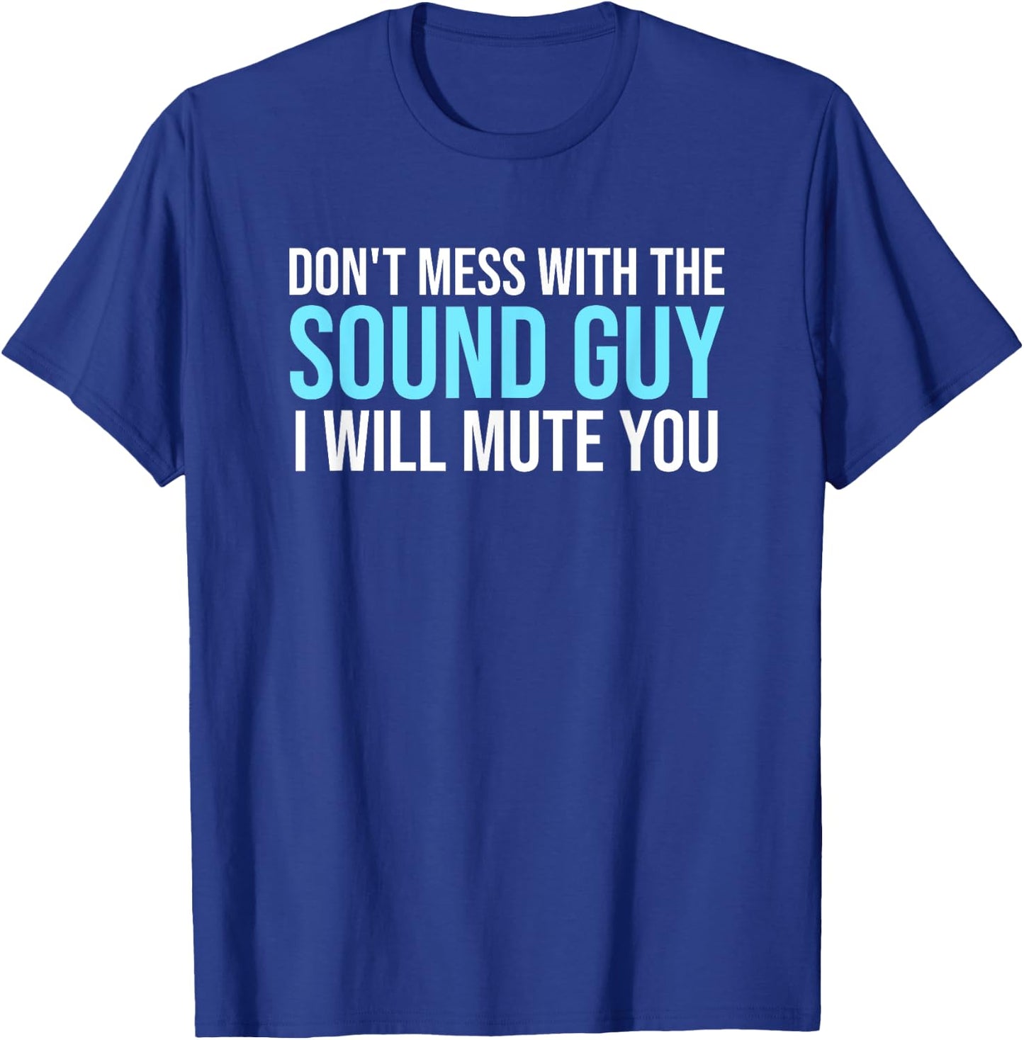 Don't Mess With The Sound Guy Shirt - Sound Engineer Shirts T-Shirt - T-Shirt | Royal