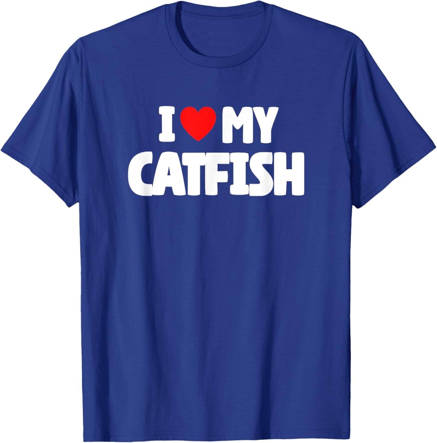 I Love My Catfish T-Shirt - T-Shirt | Royal