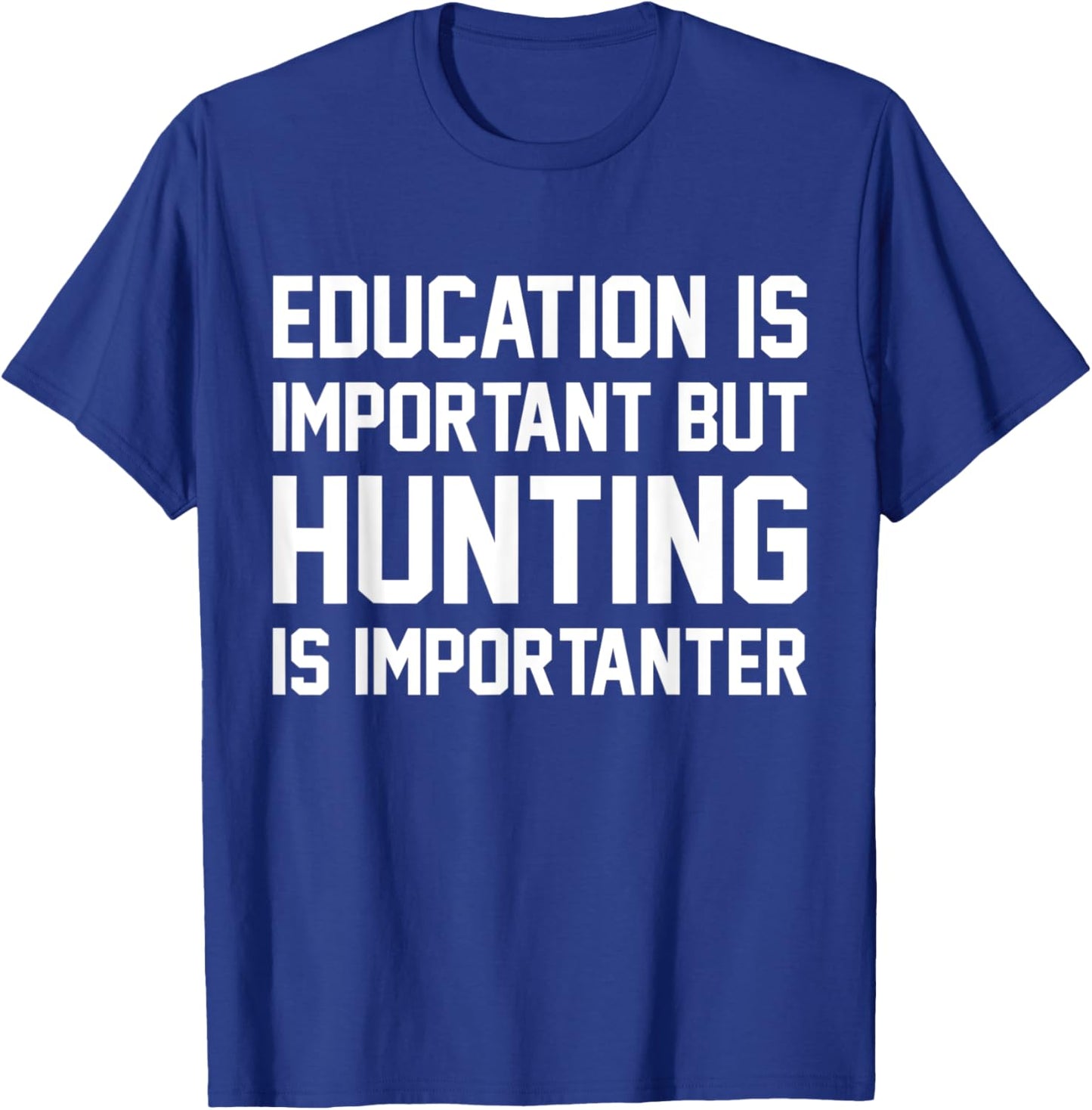 Education Is Important But Hunting Importanter Funny Sport T-Shirt - T-Shirt | Royal
