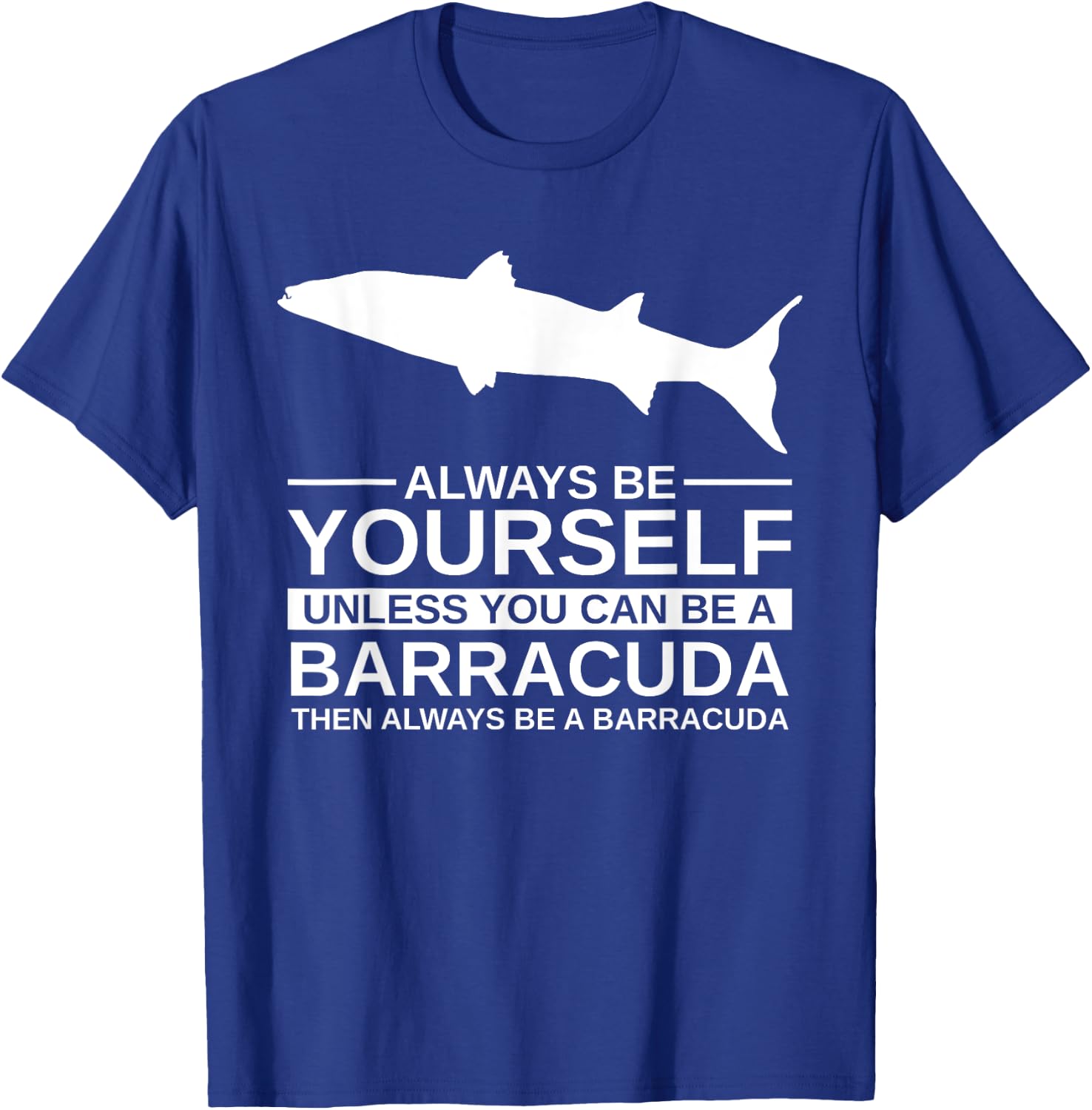 Always Be Yourself Barracuda Gift Women Marine Fish T-Shirt - T-Shirt | Royal