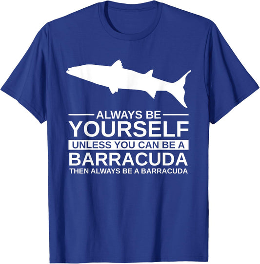 Always Be Yourself Barracuda Gift Women Marine Fish T-Shirt - T-Shirt | Royal