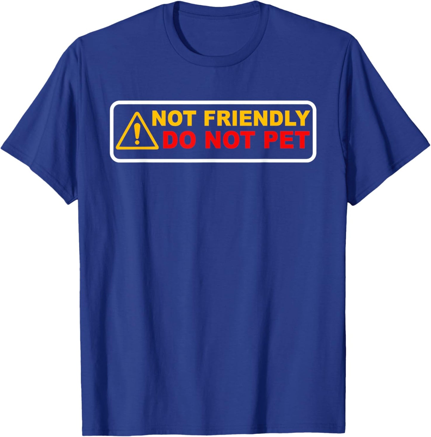 NOT FRIENDLY ! DO NOT PET Funny design T-Shirt - T-Shirt | Royal