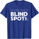 You're in My Blind Spot Funny Low Vision Blindness Gift T-Shirt - T-Shirt | Royal