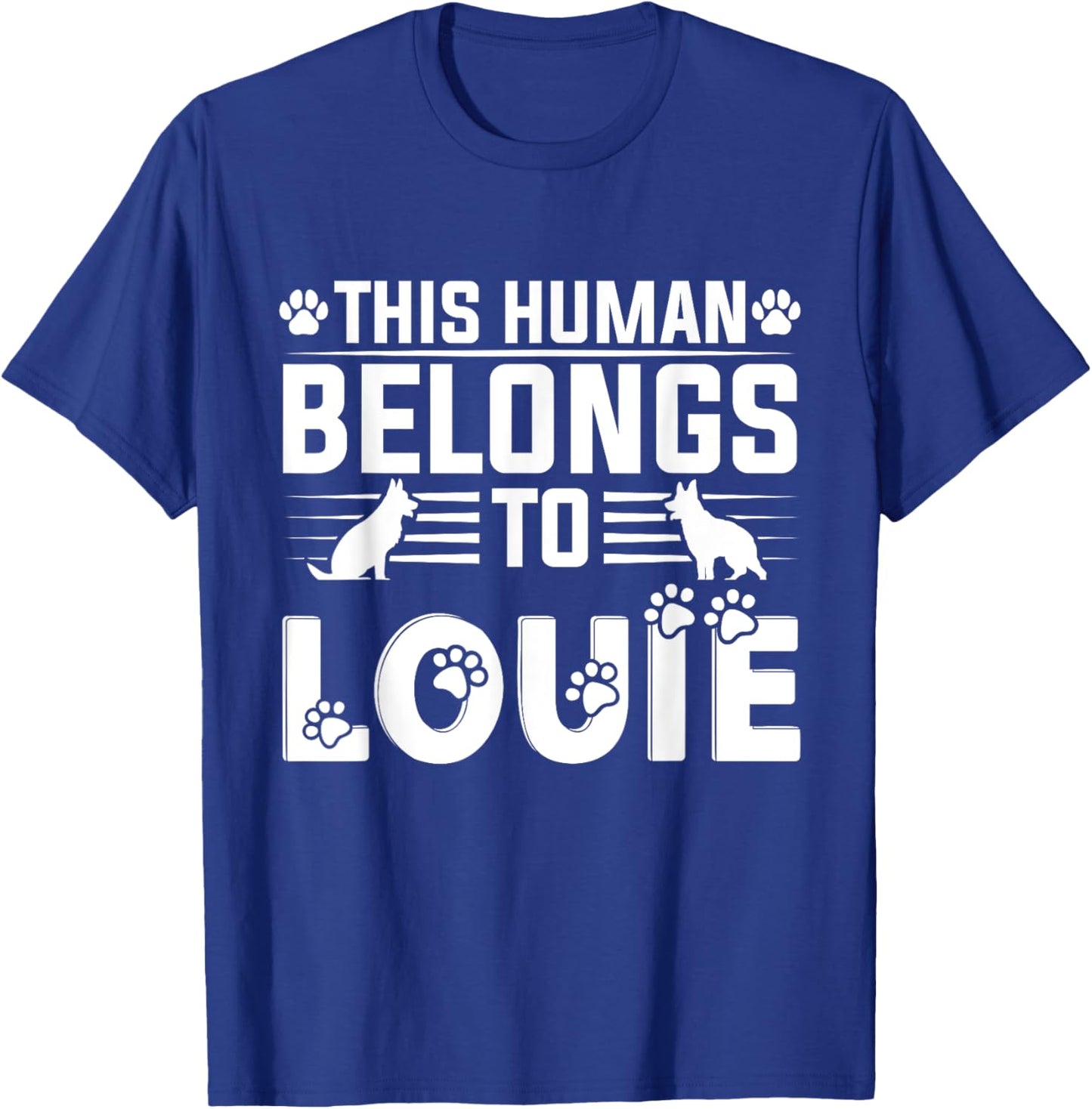 Dog Name Louie Personalised Gift This Human Belongs To a Dog T-Shirt - T-Shirt | Royal