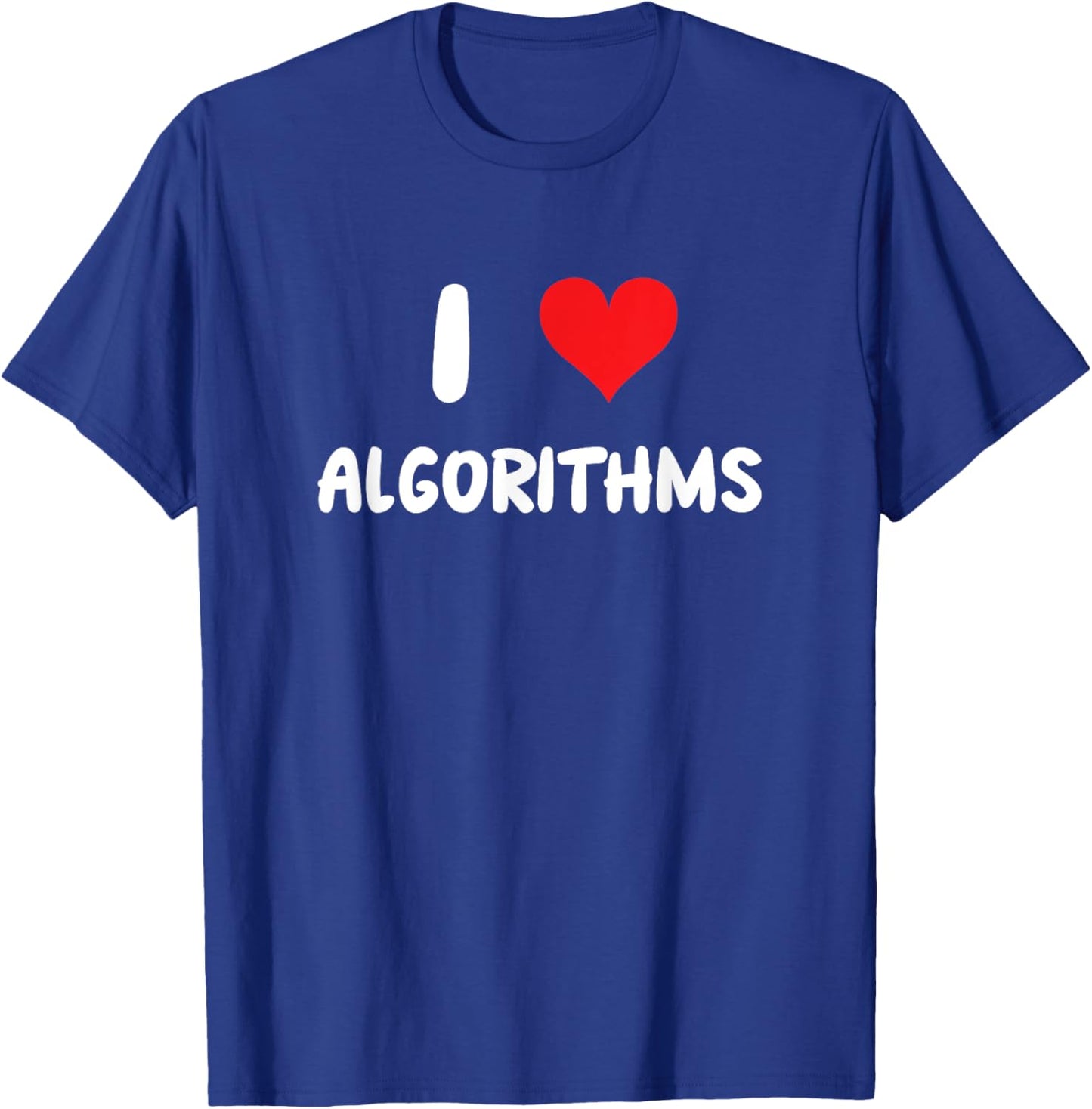 I Love Algorithms - Heart - Math Science Mathematics Data T-Shirt - T-Shirt | Royal