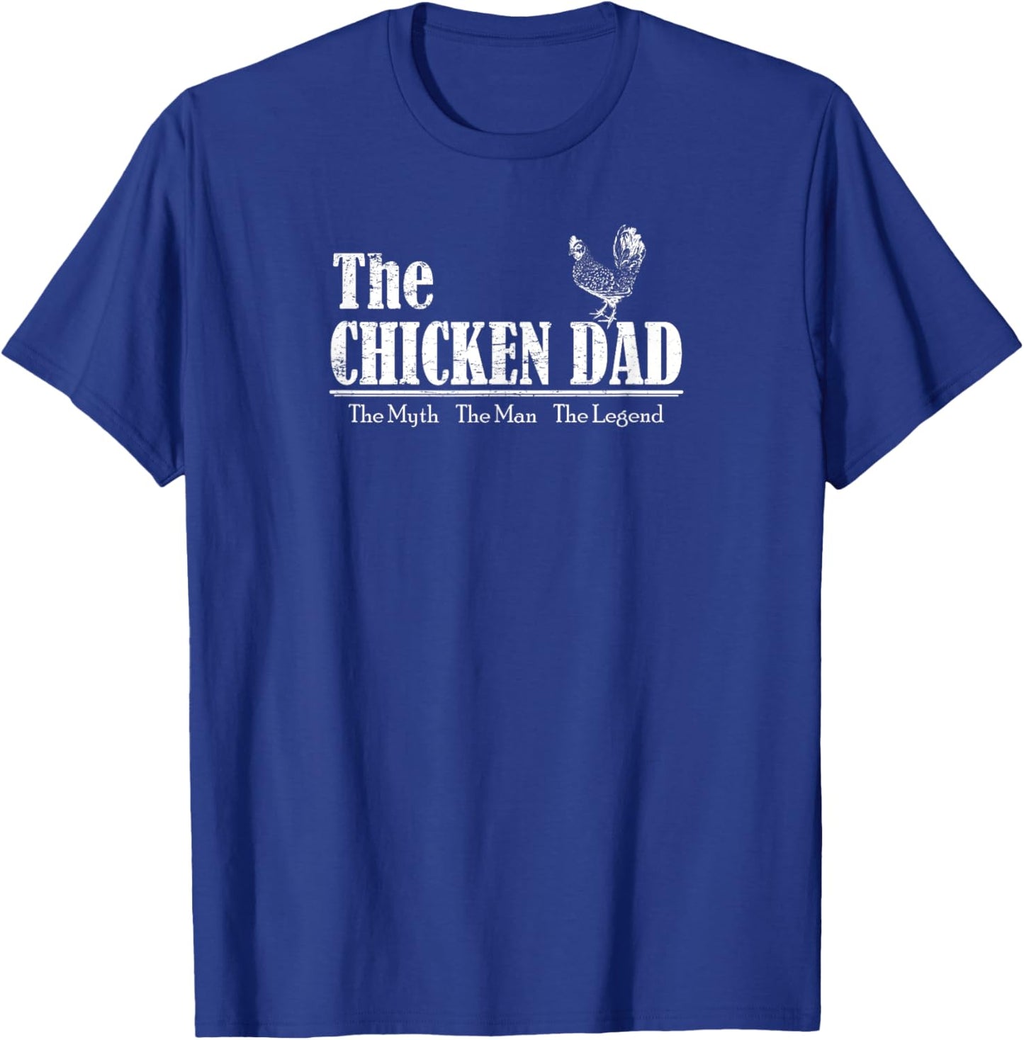 The Chicken Dad The Myth The Men The Legend T-Shirt - T-Shirt | Royal