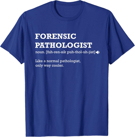 Forensic Pathologist Definition Normal Only Cooler Gift T-Shirt - T-Shirt | Royal