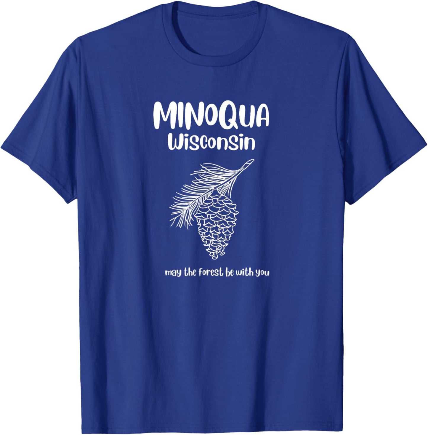 Minoqua Wisconsin May The Forest Be With You T-Shirt - T-Shirt | Royal