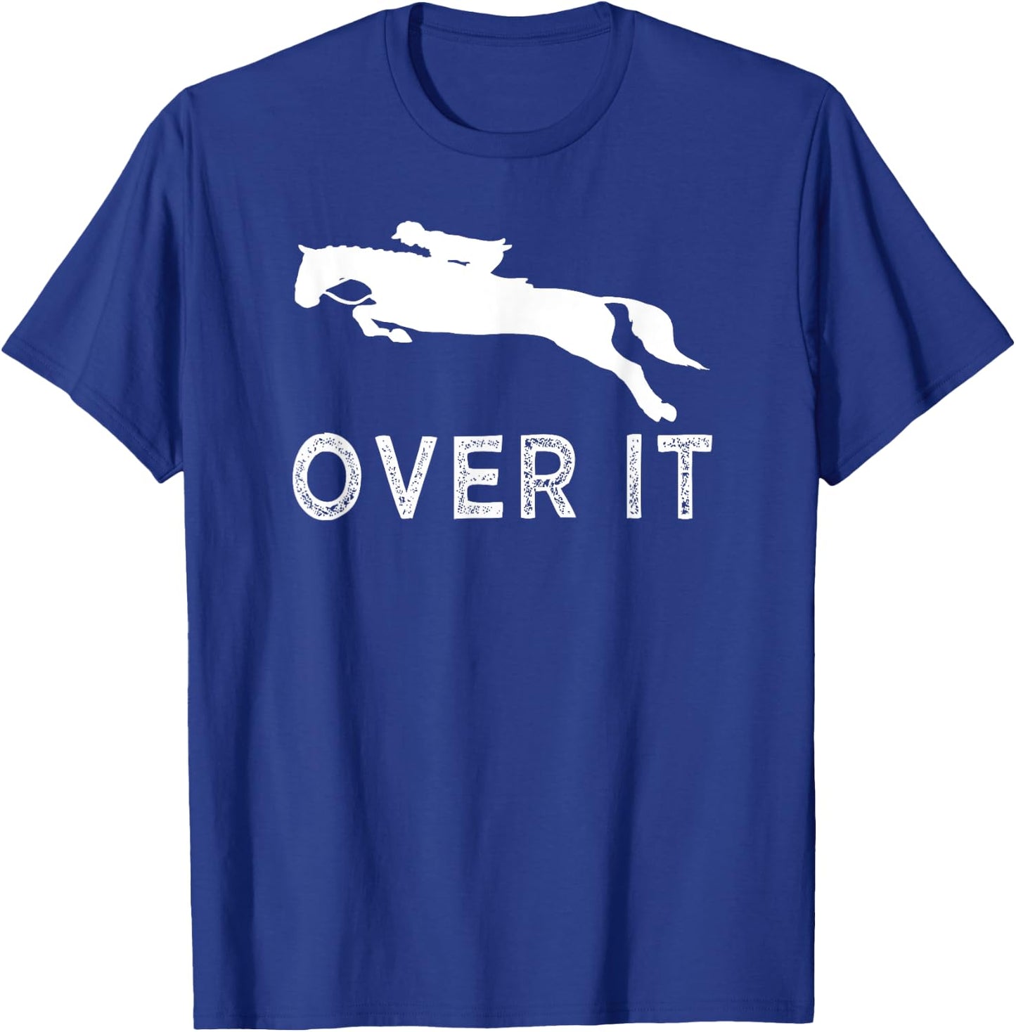 Just Get Over It - Horse Jumping Horseback Gifts for girls T-Shirt - T-Shirt | Royal