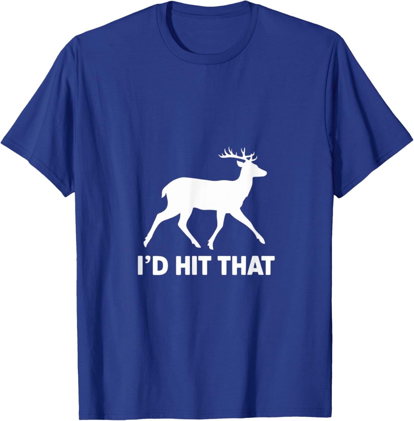 Funny I'd Hit That Deer Hunting T-Shirt - T-Shirt | Royal