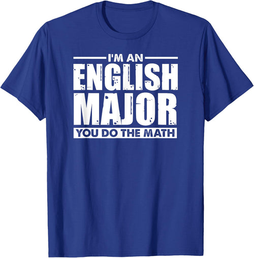 I'm An English Major You Do The Math - Funny Literary Joke