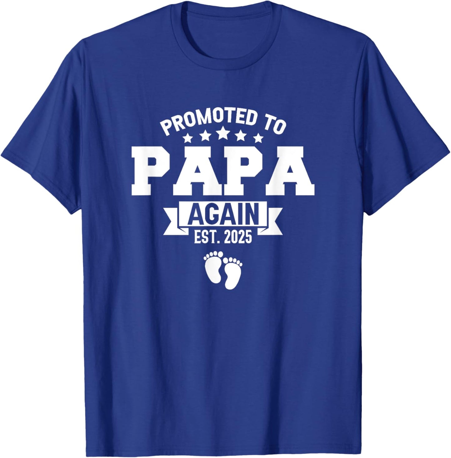 Promoted To Papa Again 2025 Funny Pregnancy Announcement T-Shirt - T-Shirt | Royal