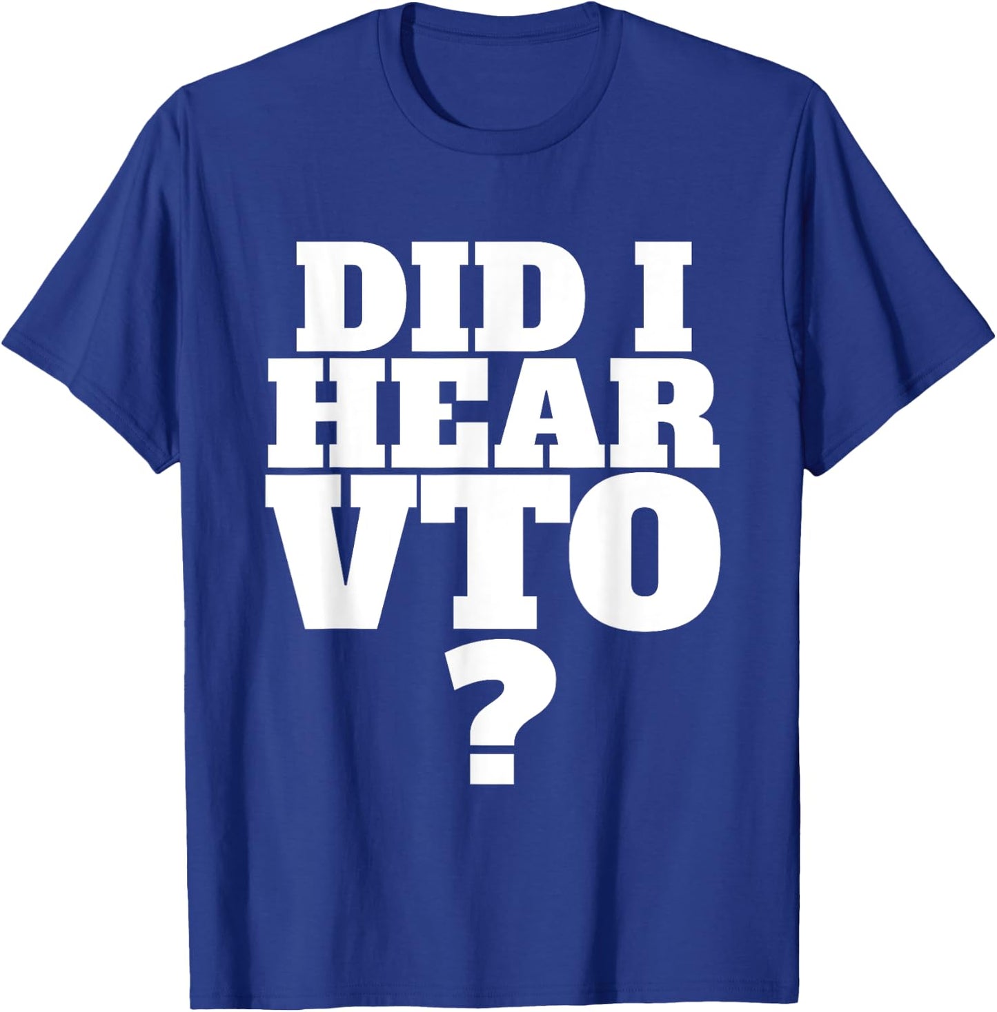 Did I Hear VTO T-Shirt - T-Shirt | Royal