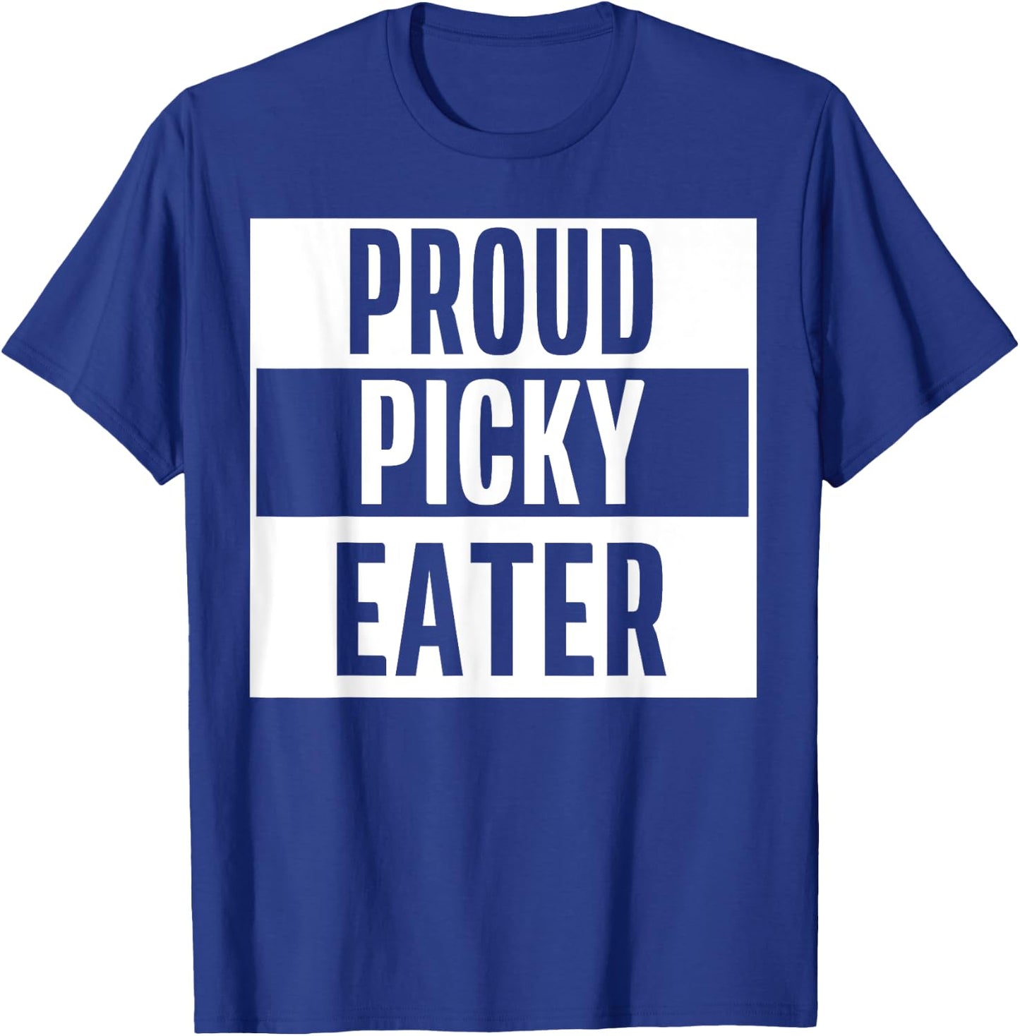 Proud Picky Eater Funny Quote Meme T-Shirt - T-Shirt | Royal