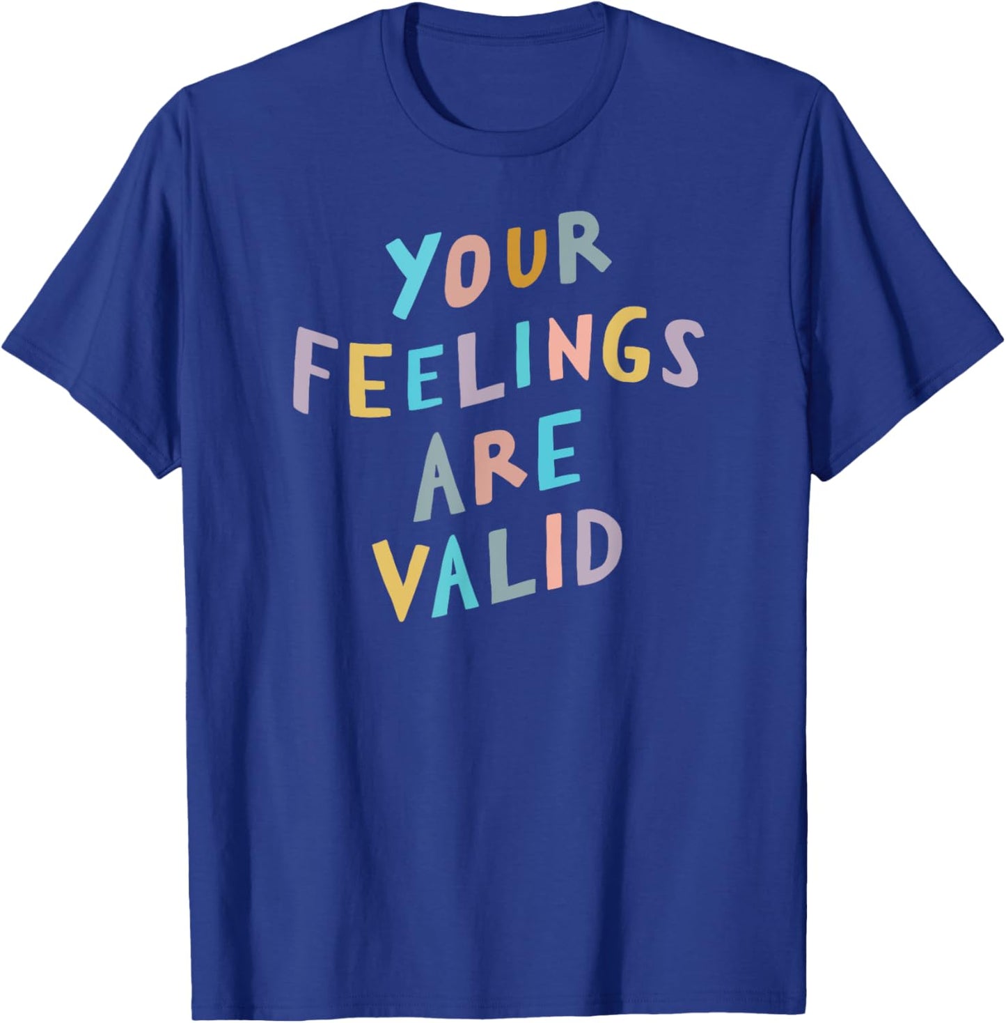 Your Feelings Are Valid Shirt | Mental Health Awareness T-Shirt - T-Shirt | Royal