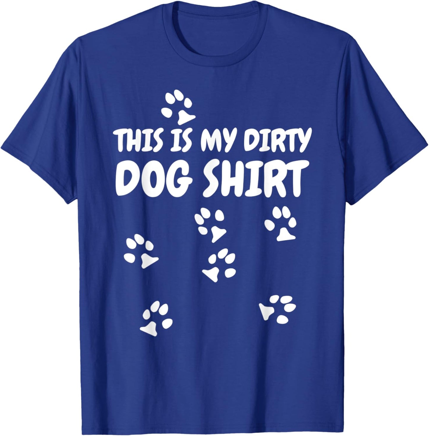 This Is My Dirty Dog Paw Prints T-Shirt - T-Shirt | Royal