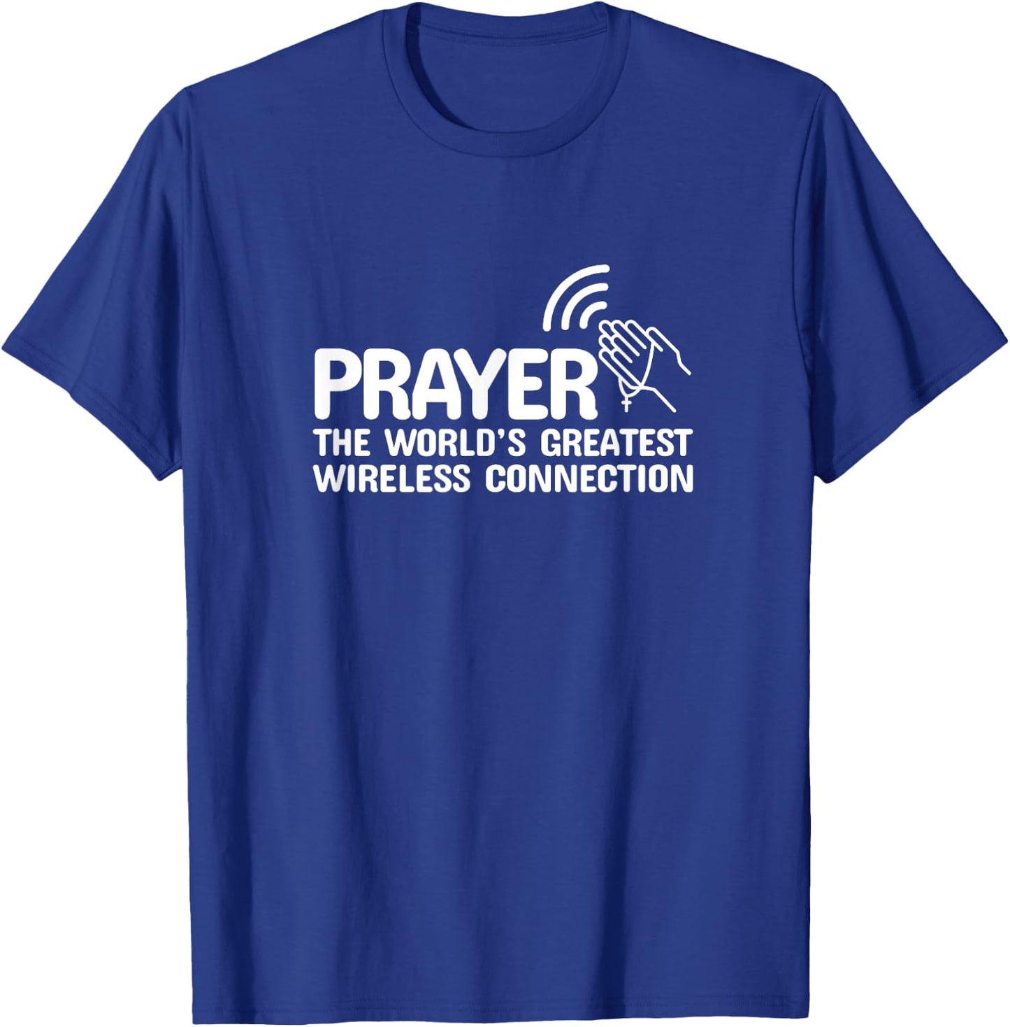 Prayer The Worlds Greatest Wireless Connection Christian T-Shirt - T-Shirt | Royal