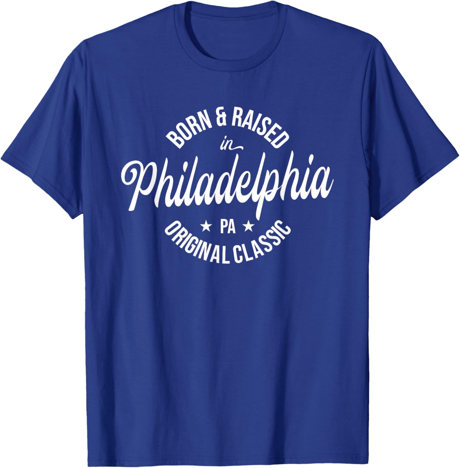 Born and Raised in Philadelphia T-Shirt - T-Shirt | Royal