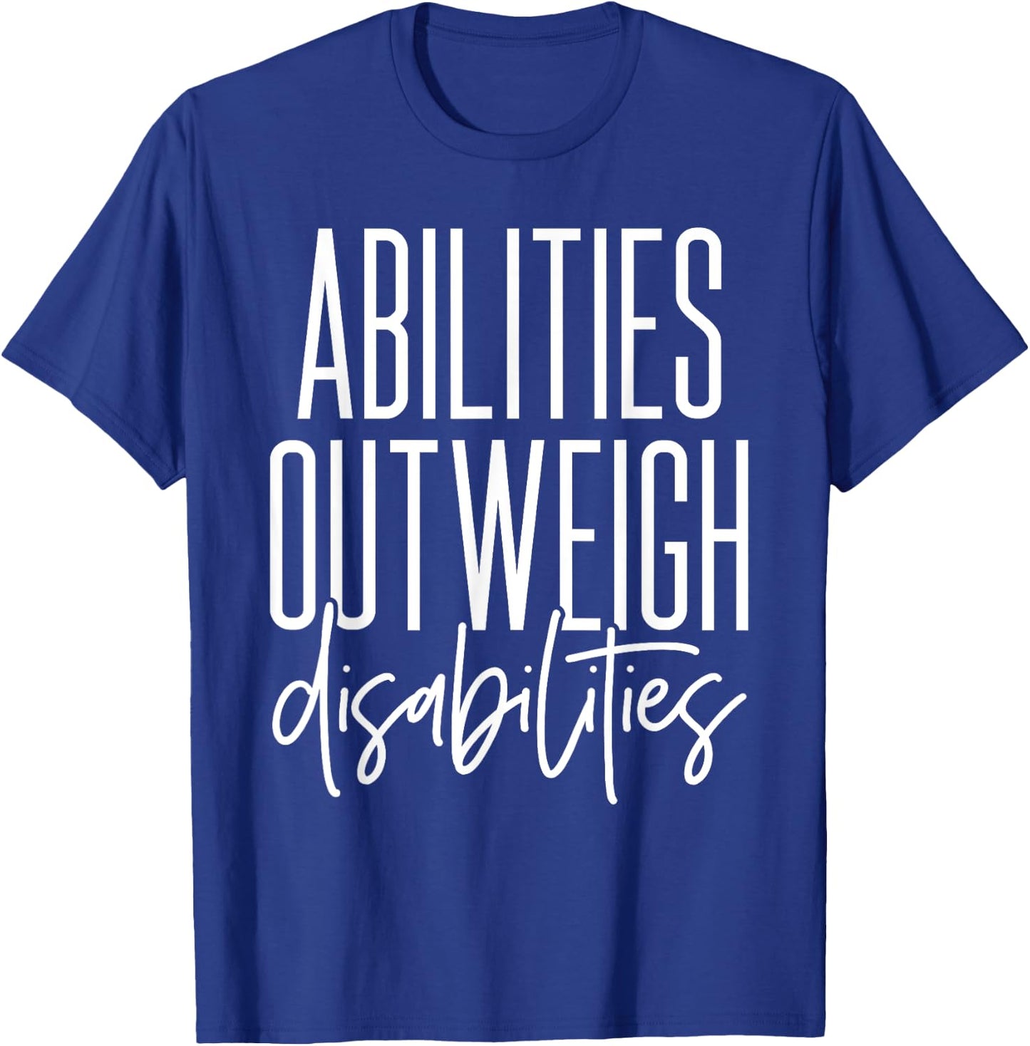 Abilities Outweigh Disabilities - Best Gift for Sped T-Shirt - T-Shirt | Royal