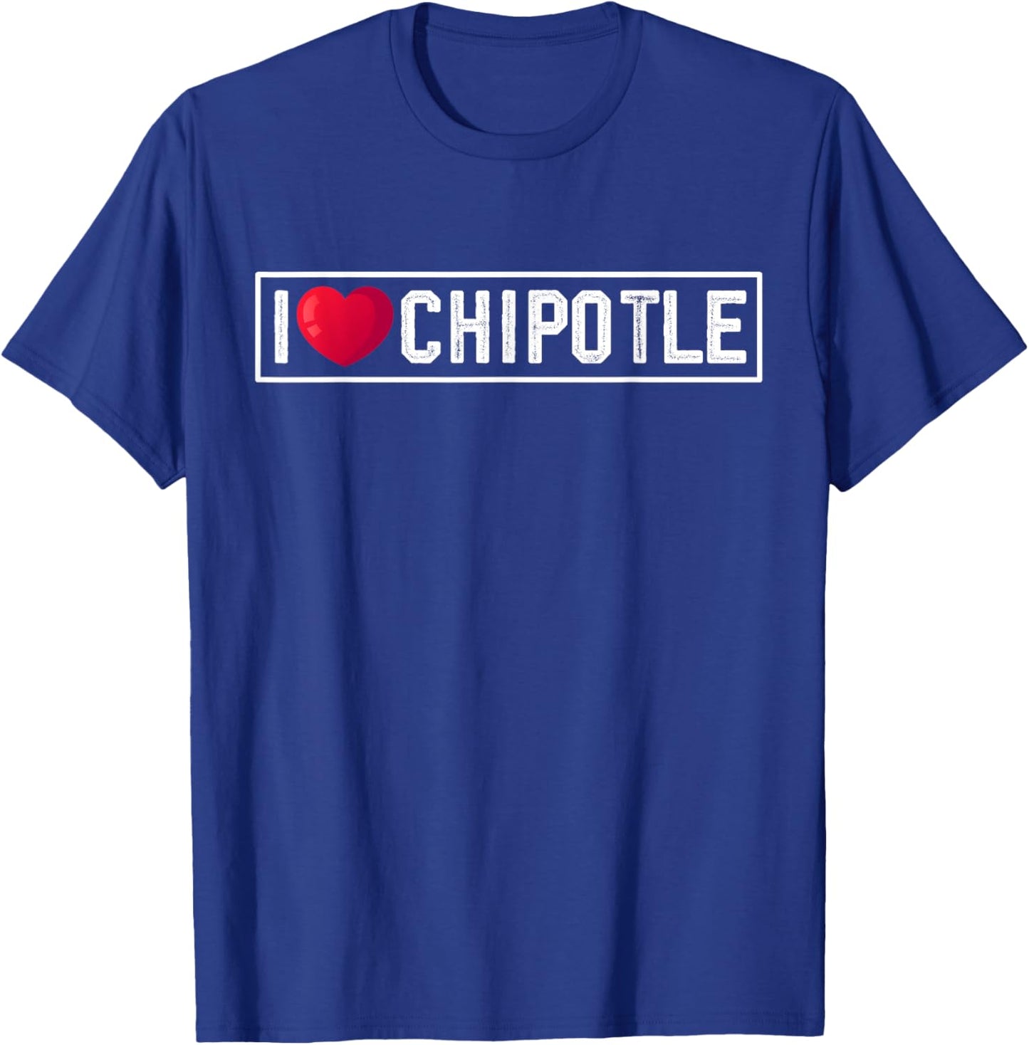 I Love Chipotle Spicy Mexican Food Chipotle Lover T-Shirt - T-Shirt | Royal